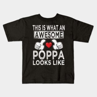 fathers day this is what an awesome poppa looks like Kids T-Shirt